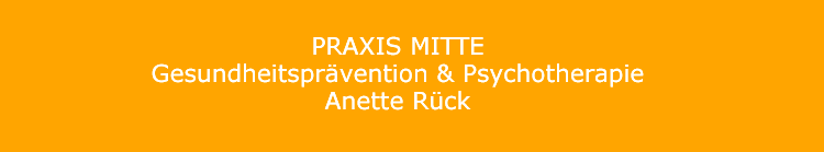 PRAXIS MITTE - Gesundheitsprävention & Psychotherapie - Anette Rück